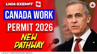 Canada Work Permit 2026: New Pathway for Applicants | LMIA-exempt | IRCC Updates
