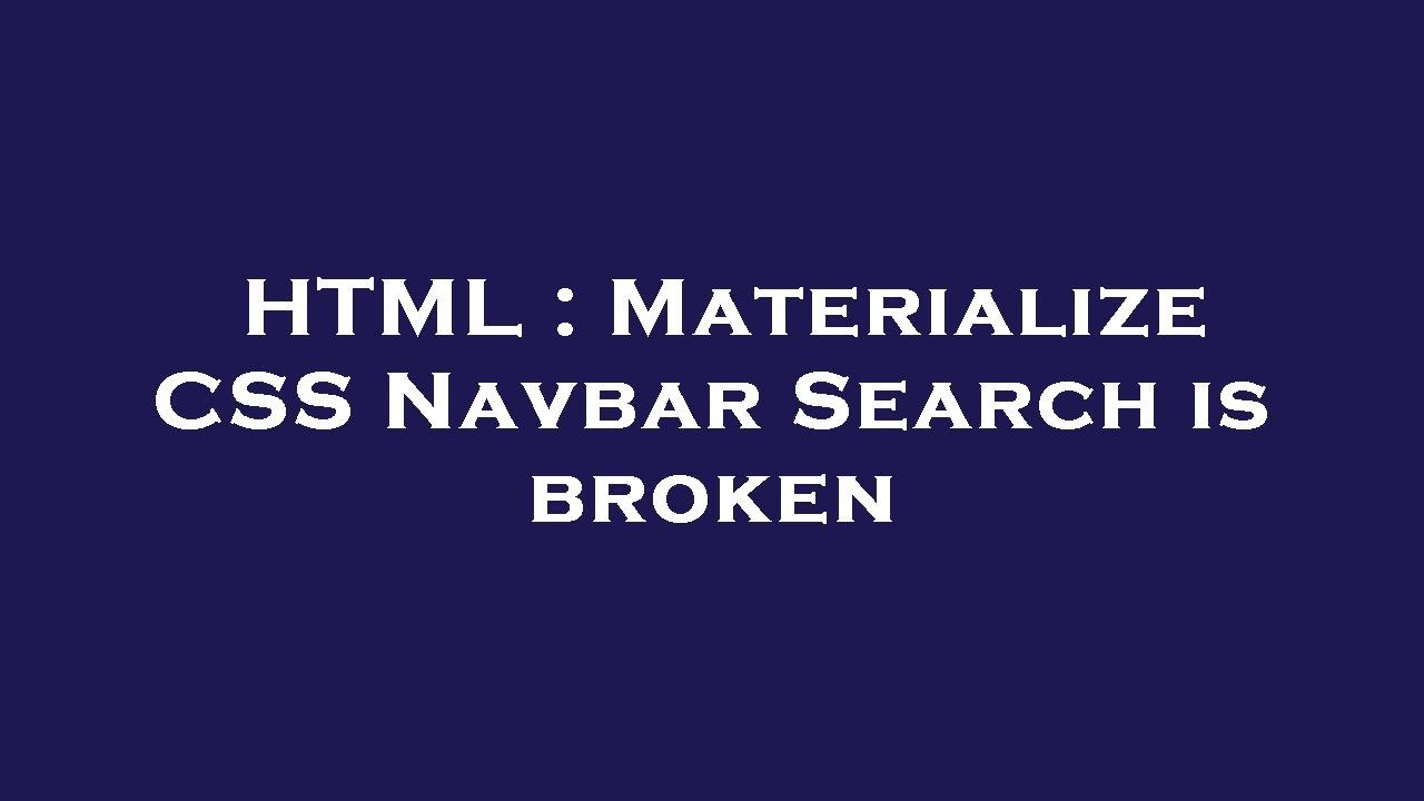 HTML Materialize CSS Navbar Search Is Broken YouTube html-materialize-css-navbar-search-is-broken-youtube