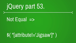 jquery attribute selectors - not equal filter - part 53