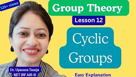 CYCLIC GROUPS: THE HEART OF GROUP THEORY | EXPLAINED IN HINDI BY DR. UPASANA TANEJA 