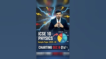 ICSE 10 Physics 2026: Section B Chapter Analysis | 🔥 Sample Paper Breakdown