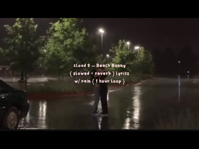 Cloud 9 ~ Beach Bunny (slowed + reverb) w/rain lyrics [ 1 hour loop ] class=