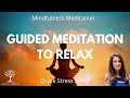 Guided Meditation to Relax (10 minute Mindfulness Meditation - Female Voice)