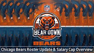Bears Roster Update + Salary Cap Breakdown | 3 Spots Left Before Camp