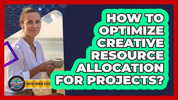 How To Optimize Creative Resource Allocation For Projects?