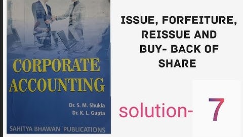 question-7 corporate accounting | issue, forfeiture, reissue and buy- back of shares |bcom 3rd year