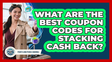 What Are The Best Coupon Codes For Stacking Cash Back? - Points and Perks Channel