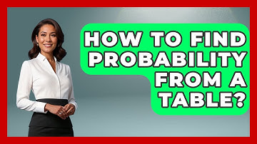 How To Find Probability From A Table? - The Friendly Statistician