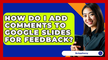 How Do I Add Comments To Google Slides For Feedback? - Be App Savvy