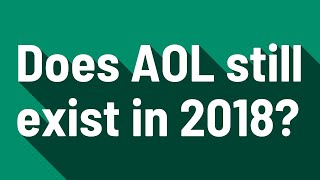 Does AOL still exist in 2018?