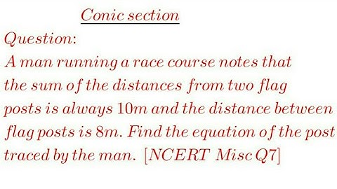 A man running a race course notes that the sum of the distances from two flag posts is always 10m..