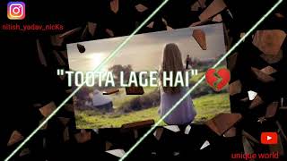 #sadwhatsappstatus#har aaina toota lage hai#uniqueworld012