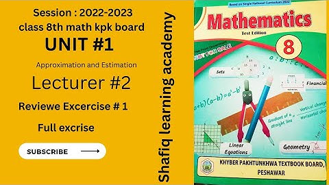 KPK TEXTBOOK |Maths 8th| Unit 1|Ex 1.2 review ex| approximation and Est| By Shafiq learning academy