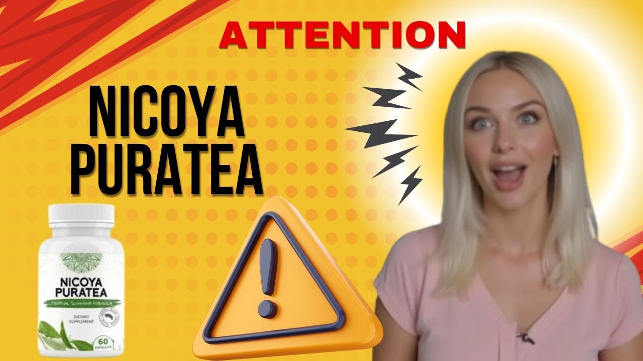 NICOYA PURATEA [[🚨ATTENTION🚨]] NICOYA PURATEA REVIEWS ,NICOYA PURATEA SUPPLEMENT, NICOYA PURA TEA