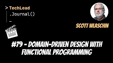 #79 - Domain-Driven Design With Functional Programming - Scott Wlaschin - Clip