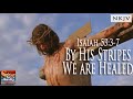 Isaiah 53:3-7 Music Video "By His Stripes We are Healed" (Christian Scripture Praise Worship Lyrics)
