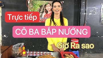 Trực tiếp Bắp nướng Tây thi ngày nay ra sao sau thời gian