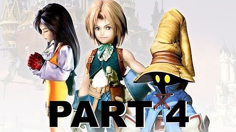 Final Fantasy IX First Playthrough - Part 4