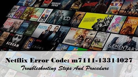 How to Fix Netflix Error code M7121-1331-P7 and M7111-1331-4027?