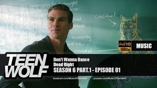 Dead Right - Don’t Wanna Dance | Teen Wolf 6x01 Music [HD]