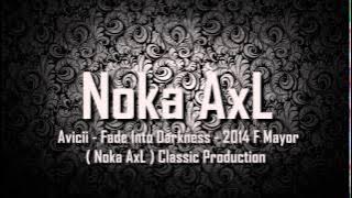Avicii - Fade Into Darkness - 2014 F Mayor ( Noka AxL ) Classic Production