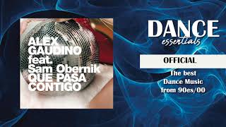 Alex Gaudino feat. Sam Obernik - Que Pasa Contigo (Radio Edit) - Dance Essentials