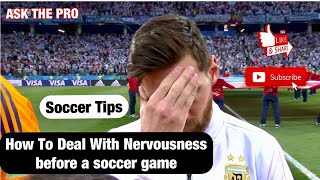 Learn How To Not Be Nervous Before A Soccer Game - Soccer Tips - How To Relax Before A Soccer Game