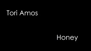Video thumbnail of "Tori Amos - Honey (lyrics)"