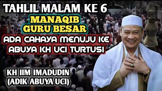 MANAQIB ABUYA UCI TAHLIL MALAM KE 6 - KH IIM IMANUDIN