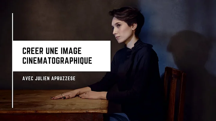 CREER une Image CINEMATOGRAPHIQU...  avec Julien A...