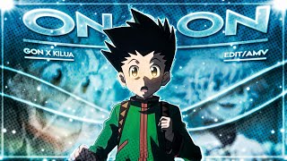 Gon X Killua On On Day 1 New Editing Style 4K
