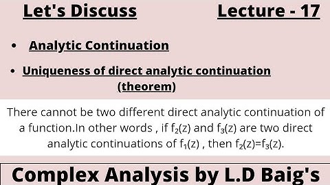 Analytic Continuation of a function ,Complex Analysis by L.D Baig
