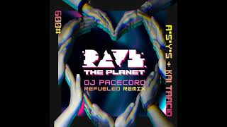 Kai Tracid & A S Y S - Rave The Planet (DJ Pacecord - Refueled Remix)