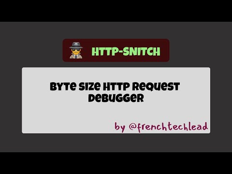 HTTP-SNITCH: a byte size HTTP debugger