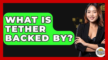 What Is Tether Backed By? - CryptoBasics360.com