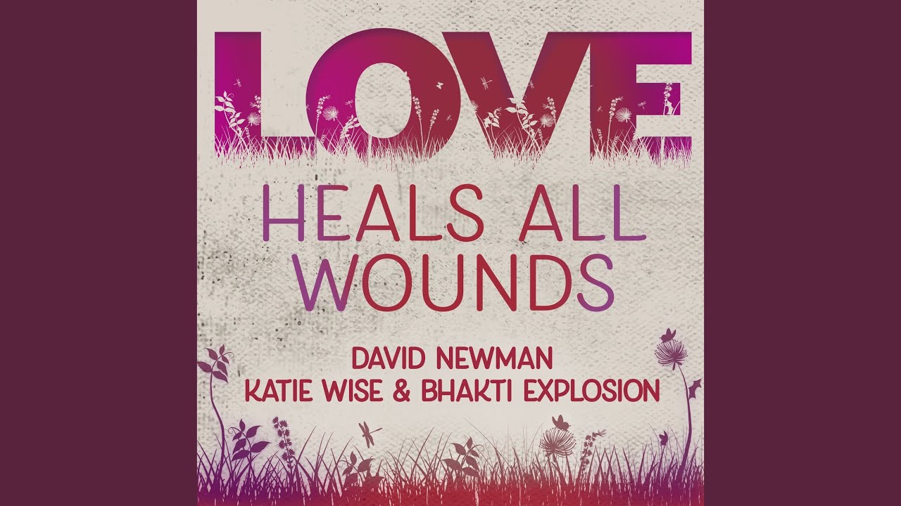 Love Heals All Wounds