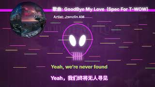 Goodbye My Love  spec For T Wow spotify turtlewow twow wow wow newsong 