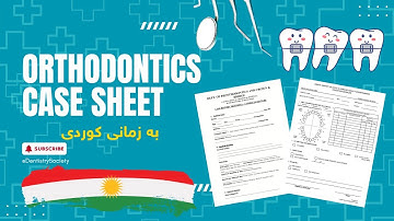 شیکردنەوەی Orthodontics Case Sheet لەگەڵ چەند ئامۆژگاری و ڕێنمایەکی پڕاکتیکی بۆ خوێندکاران