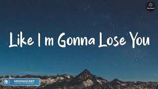 Like I'm Gonna Lose You (Lyric) | When I Was Your Man, Someone You Loved, Love Me Like You Do(Cover)