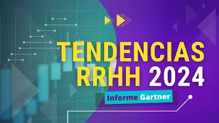 Tendencias RR.HH 2024. ¡Destripamos el informe de Gartner!