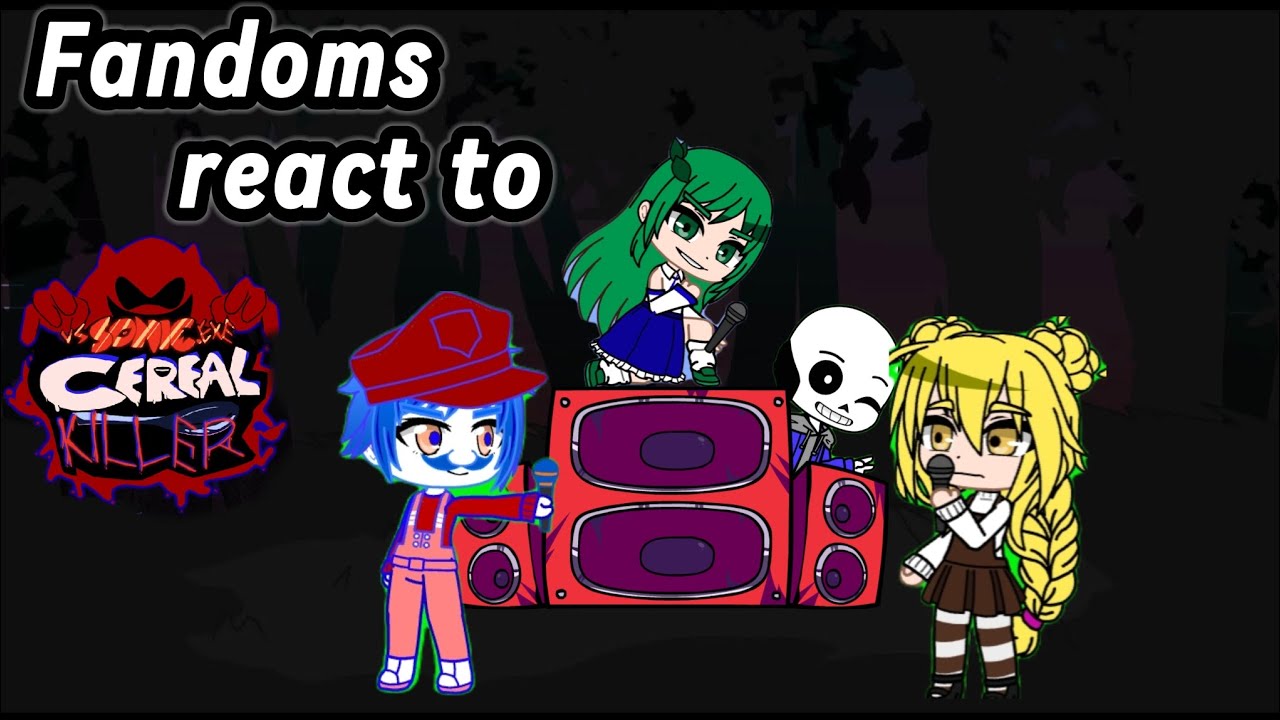 Fandoms react to fnf cereal killer (gacha club)