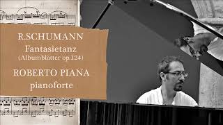 Schumann Fantasietanz (Albumblätter op.124) Roberto Piana, pianoforte