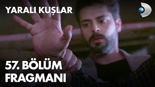Yaralı Kuşlar 57. Bölüm Fragmanı