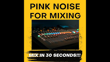 Pink Noise For Mixing / Mix in 30 Seconds!