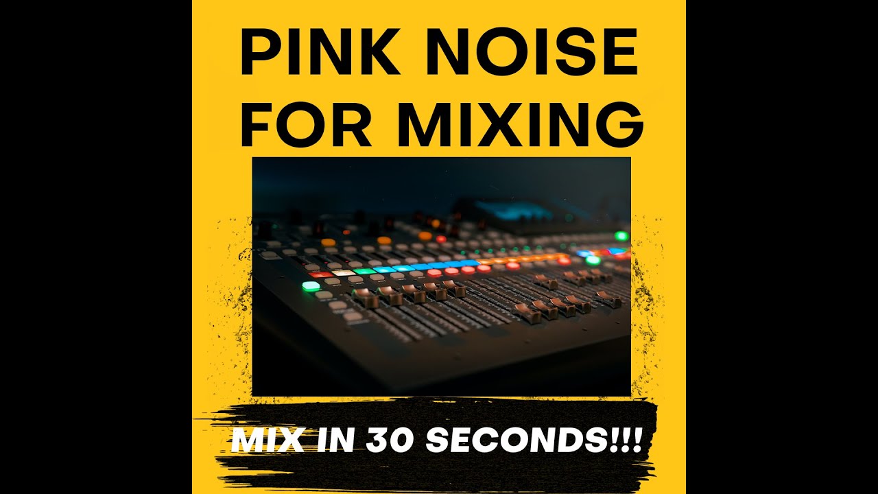 Pink Noise For Mixing / Mix in 30 Seconds!