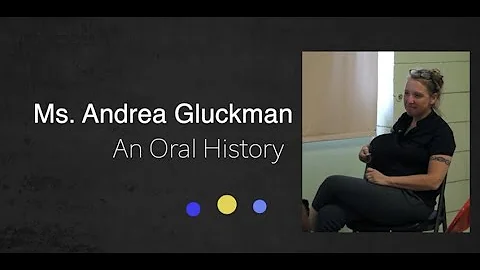 An Oral History With Ms. Andrea Gluckman, July 29, 2022