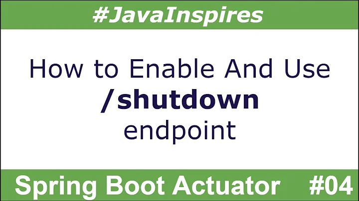 How To Enable /shutdown Endpoint In Spring Boot Actuator | Java Inspires