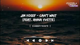 Jim Yosef - Can't Wait (feat. Anna Yvette) (Slowed Reverb) || Slowed Reverb Musics || Ncs Release