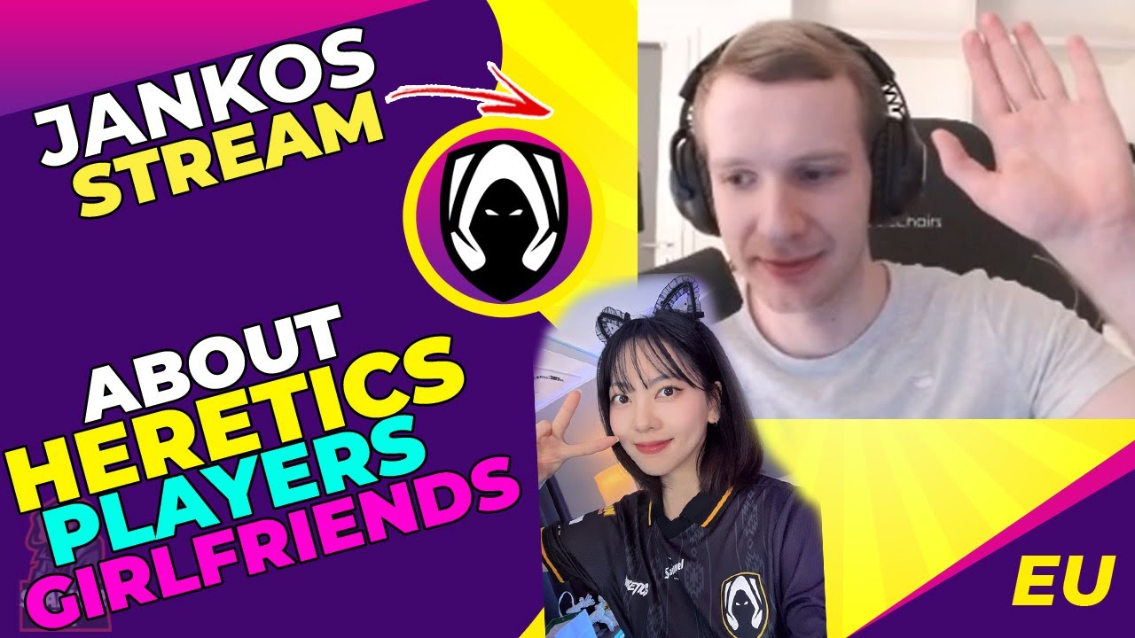 Jankos About Heretics Players GIRLFRIENDS 👀