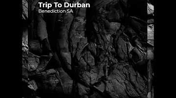 Benediction SA - Trip To Durban